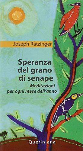 Speranza del grano di senape. Meditazioni per ogni mese dell'anno