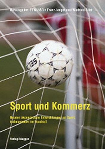 Sport und Kommerz. Neuere ökonomische Entwicklungen im Sport, insbesondere im Fussball.