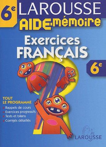 Exercices français, 6e : tout le programme, rappels de cours, exercices progressifs, tests et bilans, corrigés détaillés