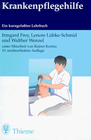 Krankenpflegehilfe. Ein kurzgefaßtes Lehrbuch