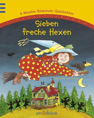 Sieben freche Hexen: 5 Minuten Bilderbuch-Geschichten