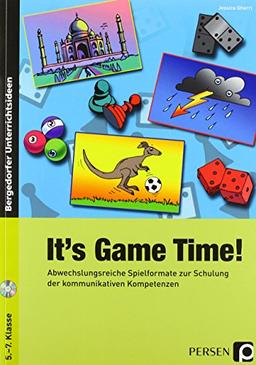 It's Game Time!: Abwechslungsreiche Spielformate zur Schulung der kommunikativen Kompetenzen (5. bis 7. Klasse)