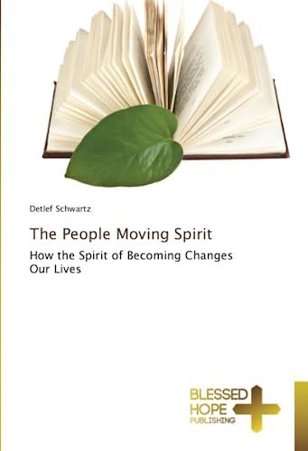 The People Moving Spirit: How the Spirit of Becoming Changes Our Lives