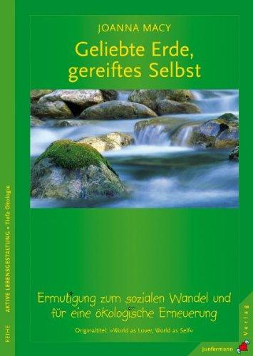 Geliebte Erde, gereiftes Selbst: Ermutigung zum sozialen Wandel und für eine ökologische Erneuerung