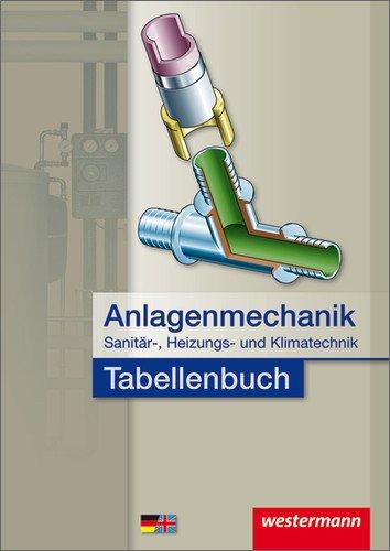 Anlagenmechanik für Sanitär-, Heizungs- und Klimatechnik Tabellenbuch: 1. Auflage, 2011: Berufsschule