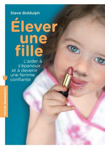 Elever une fille : l'aider à s'épanouir et à devenir une femme confiante