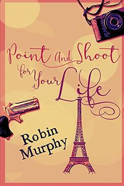 Point And Shoot For Your Life: Large Print Edition