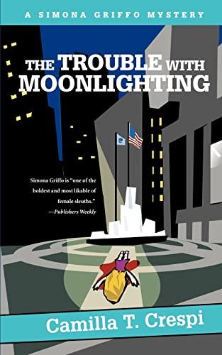 THE TROUBLE WITH MOONLIGHTING: A SIMONA GRIFFO MYSTERY