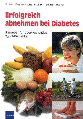 Erfolgreich abnehmen bei Diabetes. Ratgeber für übergewichtige Typ-2-Diabetiker