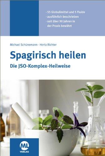 Spagirisch heilen: Die JSO-Komplex-Heilweise