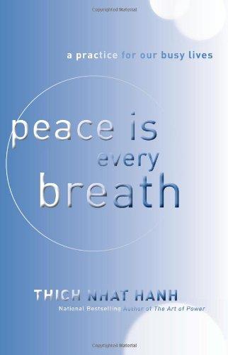 Peace Is Every Breath: A Practice for Our Busy Lives