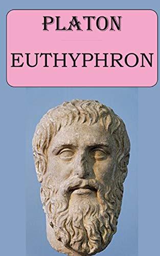 Euthyphron (Platon): édition intégrale et annotée