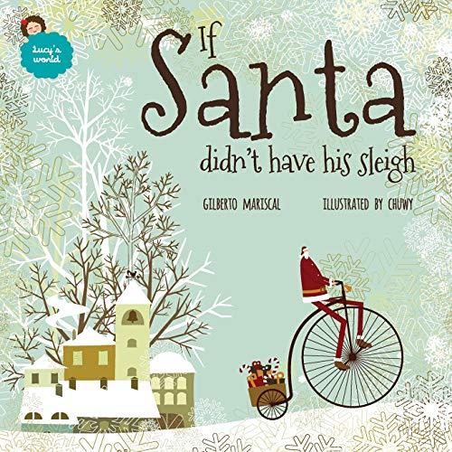 If Santa didn't have his sleigh: an illustated book for kids about christmas (Lucy's World, Band 7)