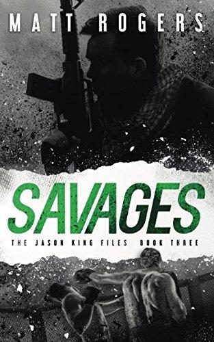 Savages: A Jason King Thriller (The Jason King Files, Band 3)