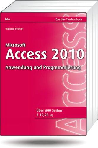 Microsoft Access 2010 - Anwendung und Programmierung (bhv Taschenbuch)