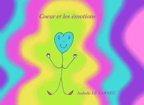 Coeur et les emotions: Les emotions chez les jeunes enfants (Des livres pour reflechir avec nos enfants sur le sens de la vie)