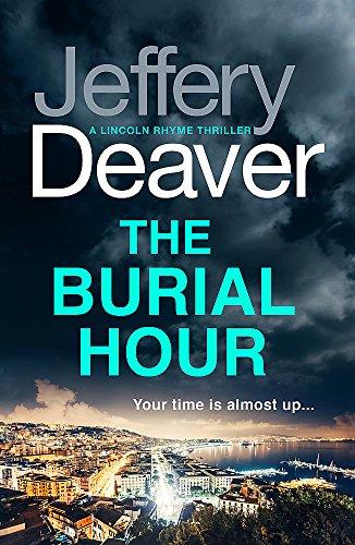 The Burial Hour: Lincoln Rhyme Book 13 (Lincoln Rhyme Thrillers, Band 13)