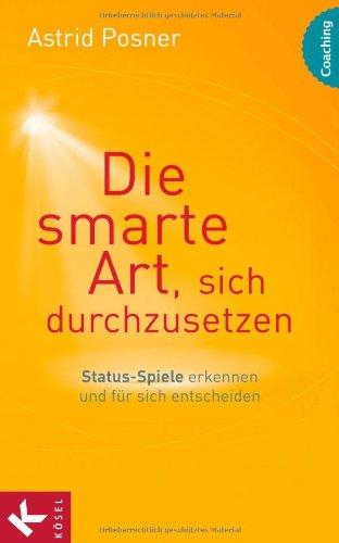 Die smarte Art, sich durchzusetzen: Status-Spiele erkennen und für sich entscheiden