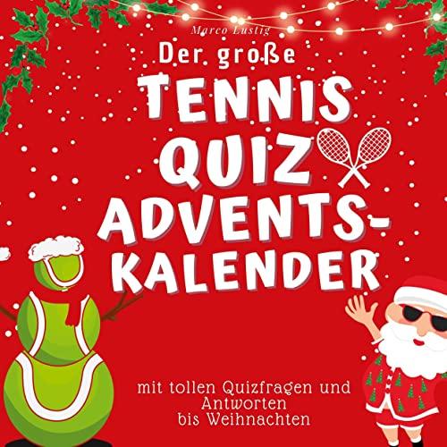 Der große Tennisquiz-Adventskalender: mit tollen Quizfragen und Antworten bis Weihnachten