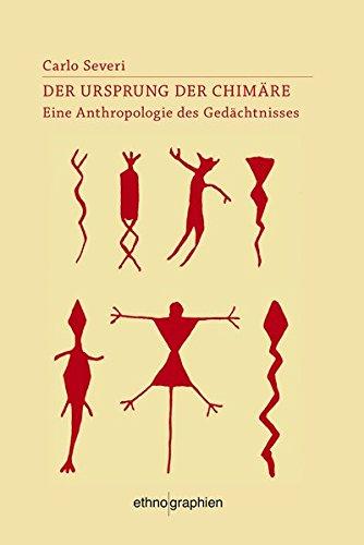 Das Prinzip der Chimäre: Eine Anthropologie des Gedächtnisses (Ethnographien)