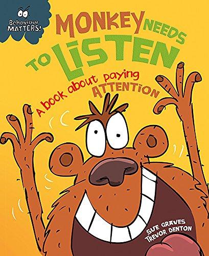 Monkey Needs to Listen - A book about paying attention (Behaviour Matters, Band 2)