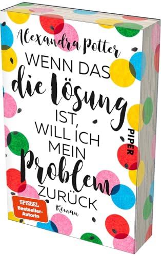 Wenn das die Lösung ist, will ich mein Problem zurück: Roman | Mit limitiertem Farbschnitt | Fortsetzung des SPIEGEL-Bestsellers »Je größer der Dachschaden, desto besser die Aussicht«