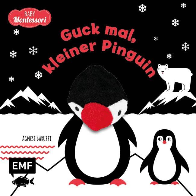 Kontrastbuch für Babys: Guck mal, kleiner Pinguin: Fingerpuppenbuch zur spielerischen Förderung des Seh- und Wahrnehmungsvermögens von Babys und Kleinkindern nach Montessori