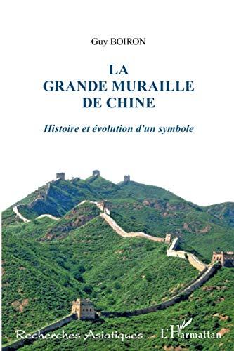 La grande muraille de Chine : histoire et évolution d'un symbole