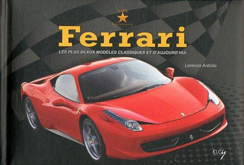 Ferrari : les plus beaux modèles classiques et d'aujourd'hui. Ferrari : the most beautiful classical and contemporary models