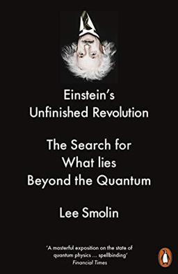 Einstein’s Unfinished Revolution: The Search for What Lies Beyond the Quantum