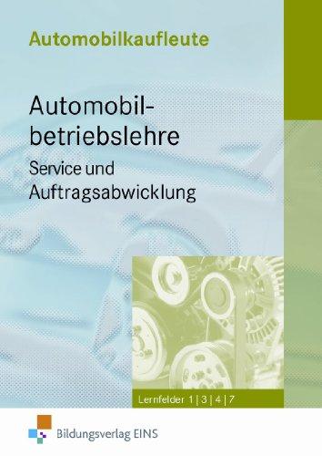 Automobilkaufleute, 4 Bde., Automobilbetriebslehre, Servive und Auftragsabwicklung: Lernfelder 1, 3, 4, 7 Lehr-/Fachbuch