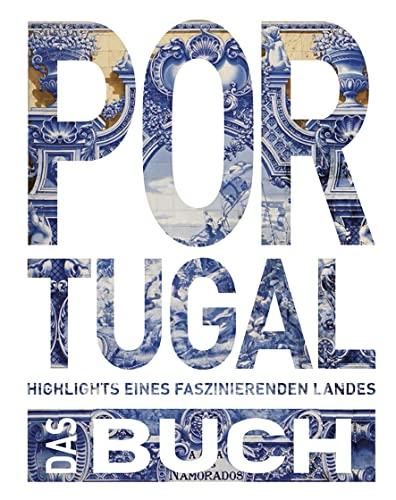 Portugal. Das Buch: Highlights eines faszinierenden Landes (KUNTH Das Buch)