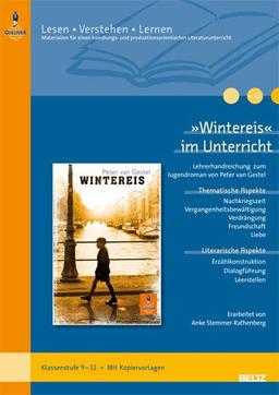 »Wintereis« im Unterricht: Lehrerhandreichung zum Jugendroman von Peter van Gestel (Klassenstufe 9-11, mit Kopiervorlagen) (Beltz Praxis / Lesen - Verstehen - Lernen)