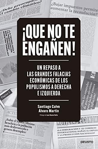 ¡Que no te engañen!: Un repaso a las grandes falacias económicas de los populismos a derecha e izquierda (Deusto)