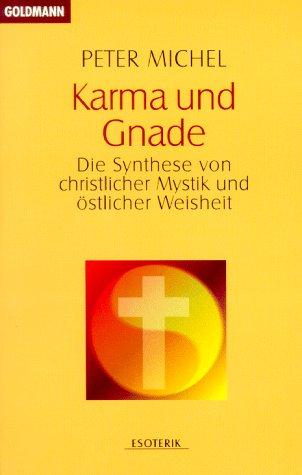 Karma und Gnade. Die Synthese von christlicher Mystik und östlicher Weisheit