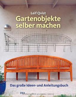 Gartenobjekte selber machen: Das große Ideen- und Anleitungsbuch