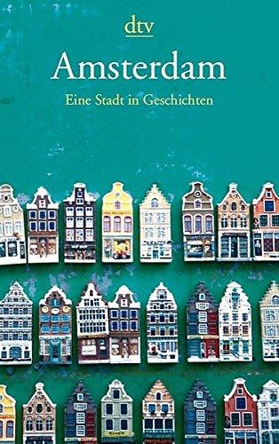 Amsterdam: Eine Stadt in Geschichten