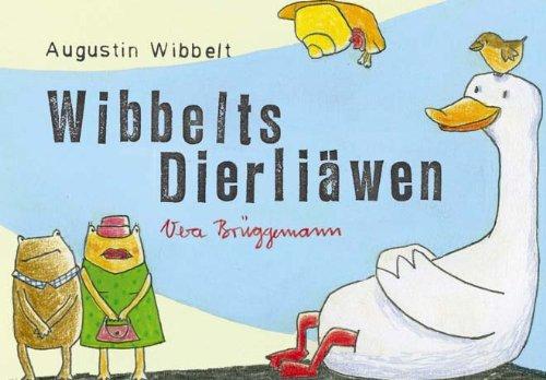 Wibbelts Dierliäwen: Illustriert von Vera Brüggemann