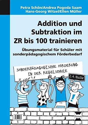 Addition und Subtraktion im ZR bis 100 trainieren: Übungsmaterial für Schüler mit sonder pädagogischem Förderbedarf (2. bis 4. Klasse) (Sonderpäd. Förderung in der Regelschule)