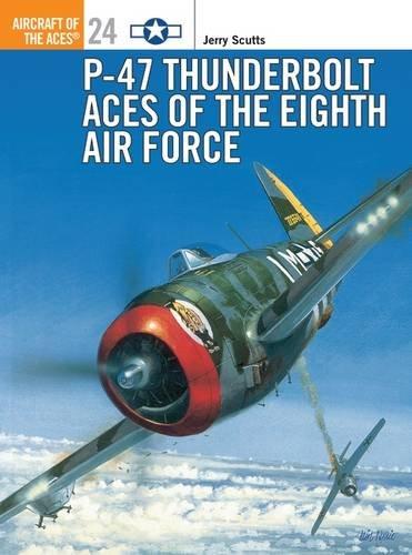 P-47 Thunderbolt Aces of the Eighth Air Force (Aircraft of the Aces, Band 24)