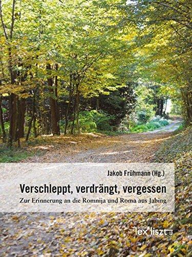 Verschleppt, verdrängt, vergessen.: Zur Erinnerung an die Romnija und Roma aus Jabing