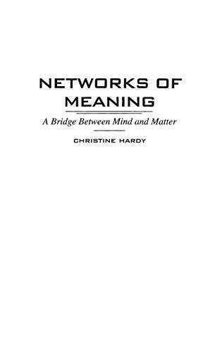 Networks of Meaning: A Bridge Between Mind and Matter