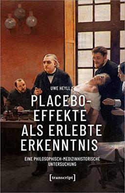 Placeboeffekte als erlebte Erkenntnis: Eine philosophisch-medizinhistorische Untersuchung