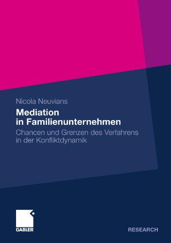 Mediation in Familienunternehmen: Chancen und Grenzen des Verfahrens in der Konfliktdynamik (German Edition)