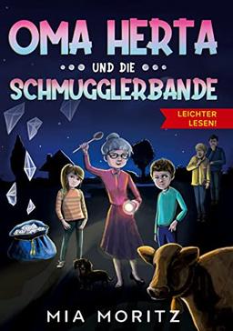 Oma Herta und die Schmugglerbande - Leichter lesen: Ein spannender Kinderkrimi zum Selberlesen für Mädchen und Jungen ab 8 Jahren