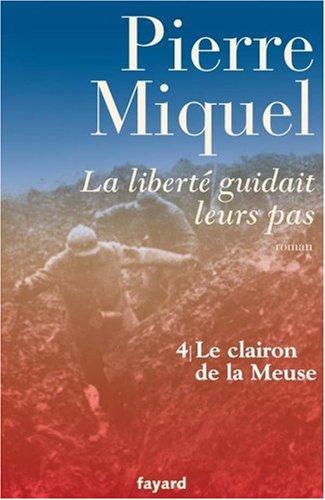 La liberté guidait leurs pas : suite romanesque. Vol. 4. Le clairon de la Meuse