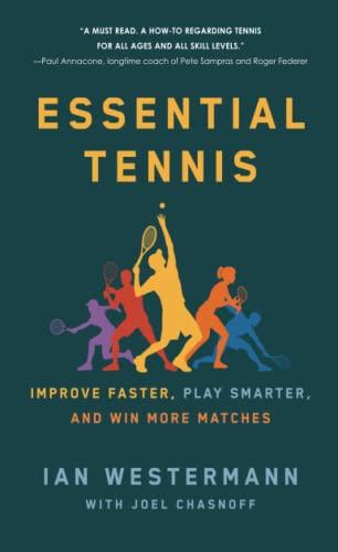 Essential Tennis: Improve Faster, Play Smarter, and Win More Matches