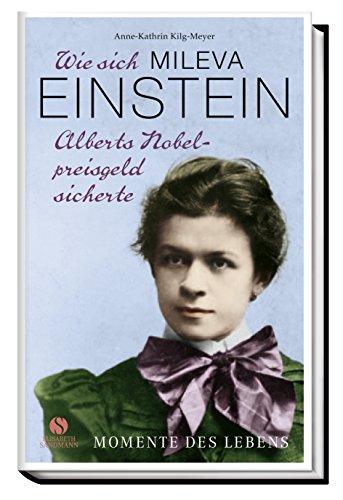 Wie sich Mileva Einstein das Nobel-Preisgeld sicherte