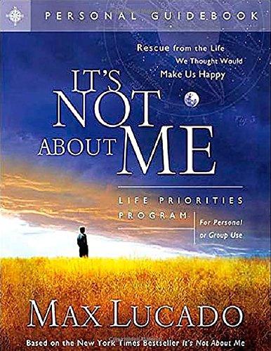 It's Not about Me: Rescue from the Life We Thought Would Make Us Happy (Lucado, Max)