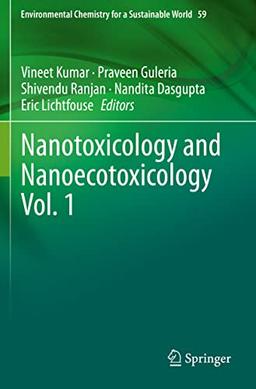 Nanotoxicology and Nanoecotoxicology Vol. 1 (Environmental Chemistry for a Sustainable World, 59, Band 59)